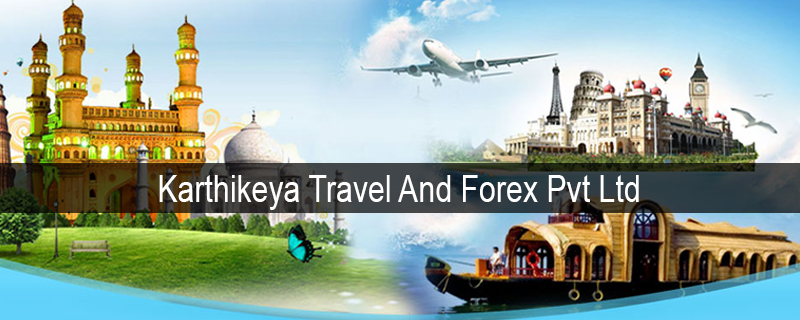 Karthikeya Travel And Forex Pvt Ltd 
